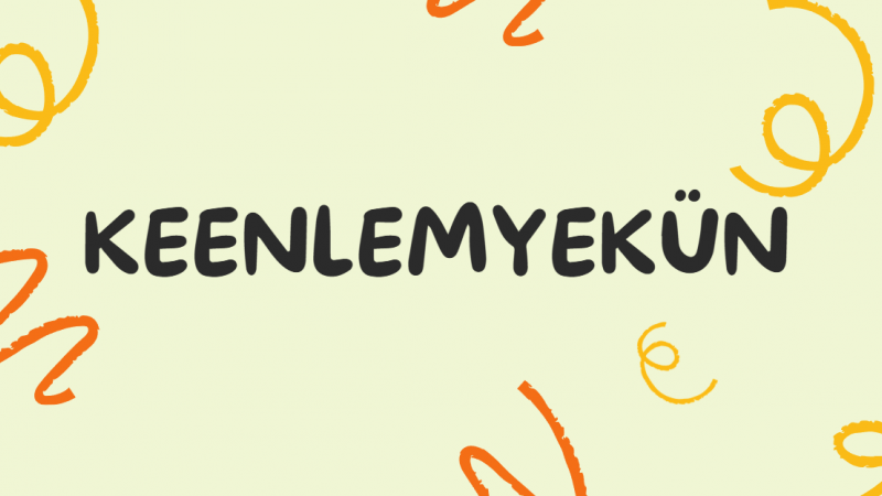 Keenlemyekün ne demek? Keenlemyekün nedir?