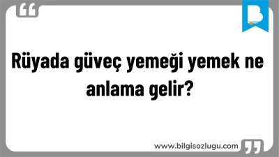 Rüyada güveç yemeği yemek ne anlama gelir?